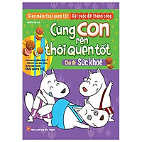Cùng Con Rèn Thói Quen Tốt – Chủ Đề Sức Khỏe (Tái Bản 2018)