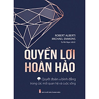 Cuốn Sách Kỹ Năng Tuyệt Vời: QUYỀN LỢI HOÀN HẢO – QUYẾT ĐOÁN, BÌNH ĐẲNG TRONG CÁC MỐ