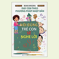 Dạy Con Theo Phương Pháp Nhật Bản – Nói Đúng Trẻ Con Sẽ Nghe Lời