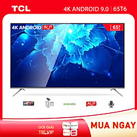 TCL 65 inch Android 9.0 4K UHD 65T6 - Hàng Chính Hãng