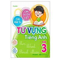 Con Luyện Viết – Con Nhớ Từ – Từ Vựng Tiếng Anh Lớp 3