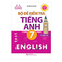 Bộ Đề Kiểm Tra Tiếng Anh Lớp 7 – Tập 2 (Có Đáp Án)