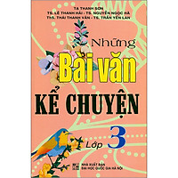 Những Bài Văn Kể Chuyện Lớp 3 (Tái bản 2020)