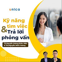 Khóa học PHÁT TRIỂN CÁ NHÂN- Kỹ năng tìm việc và trả lời phỏng vấn thông minh - [UNICA.VN