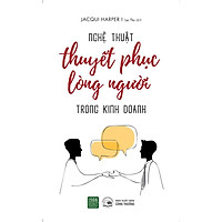 Sách - Nghệ Thuật Thuyết Phục Lòng Người Trong Kinh Doanh