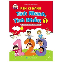 Rèn Kĩ Năng Tính Nhanh, Tính Nhẩm - Lớp 1 (Bí Quyết Học Giỏi Toán Cho Trẻ 5-7 Tuổi)