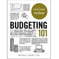 Budgeting 101: From Getting Out of Debt and Tracking Expenses to Setting Financial Goals and Building Your Savings, Your Essential Guide to Budgeting (A