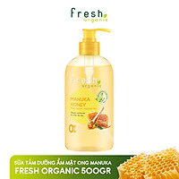 Gel tắm Fresh Organic Dưỡng ẩm vượt trội chiết xuất Mật ong Manuka hữu cơ 500g