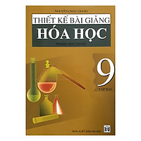 Thiết Kế Bài Giảng Hóa Học Trung Học Cơ Sở 9 Tập 2