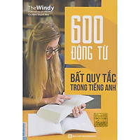 600 Động Từ Bất Quy Tắc Trong Tiếng Anh