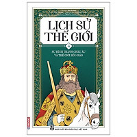 Lịch Sử Thế Giới 4 - Sự Hình Thành Châu Âu Và Thế Giới Hồi Giáo (Tái Bản 2021)