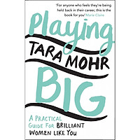 Playing Big: A practical guide for brilliant women like you