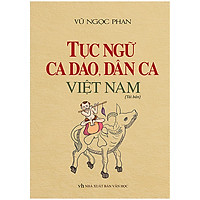 Tục Ngữ Ca Dao, Dân Ca Việt Nam (Bìa Cứng Tái Bản Lần 1-2020)