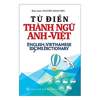 Từ Điển Thành Ngữ Anh – Việt