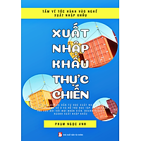 Xuất Nhập Khẩu Thực Chiến (Tặng kèm 06 tháng Account kho tài liệu)