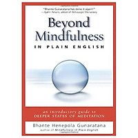 Beyond Mindfulness in Plain English : An Introductory Guide to Deeper States of Meditatio
