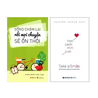Combo Sách Kỹ Năng Sống :  Sống Chậm Lại Rồi Mọi Chuyện Sẽ Ổn Thôi +  Học Cách Mỉm Cười</