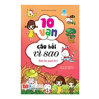 10 Vạn Câu Hỏi Vì Sao - Khoa Học Quanh Ta 2