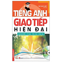 Tiếng Anh Giao Tiếp Hiện Đại – Quan Điểm, Lý Giải, Yêu Cầu, Cảm Ơn (Cd)