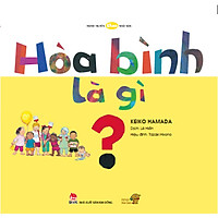 Hòa Bình Là Gì? - Tranh truyện Ehon Nhật Bản - Mọt sách Mogu