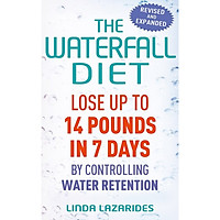 The Waterfall Diet: Lose up to 14 pounds in 7 days by controlling water retention