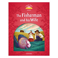 Classic Tales (2 Ed.) 2: The Fisherman and his Wife (with Book & Audio MultiROM)