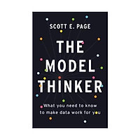 Sách - The Model Thinker : What You Need to Know to Make Data Work for You by Scott E. Page - (US Edition, paperback)