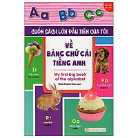 Cuốn Sách Lớn Đầu Tiên Của Tôi – Về Bảng Chữ Cái Tiếng Anh