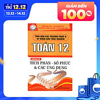 Tinh Hoa Các Phương Pháp Và Kỹ Năng Giải Trắc Nghiệm Toán 12 Chuyên Đề Tích Phân - Số Phức Và Các Ứng Dụng