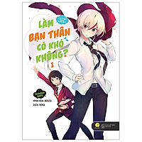 Làm Bạn Thân Có Khó Không - Tập 1 - Tặng Kèm Bookmark + Postcard In Hai Mặt