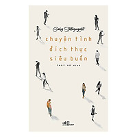 Một cuốn truyện để lại nhiều điều đáng suy ngẫm cho người đọc: Chuyện tình đích thực siêu buồn