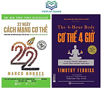 Combo Bộ 2 Cuốn Kỹ Năng Sống: Cơ Thể 4 Giờ - The 4 Hour Body + 22 Ngày Cách Mạng Cơ Thể -Chương Trình Thực Dưỡng Giúp Bạn Cải Thiện Vóc Dáng, Sửa Đổi Thói Quen Và Thay Đổi Cuộc Đời – MinhAnBooks