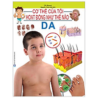 Cơ Thể Của Tôi Hoạt Động Như Thế Nào – Da