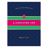 A Simplified Life: Tactical Tools For Intentional Living