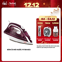 Bàn Ủi Hơi Nước Tefal - FV1844E0 - Hàng Chính Hãng