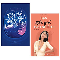 Combo Tuổi Trẻ Đáng Giá Bao Nhiêu + Bạn Đắt Giá Bao Nhiêu (Bộ 2 Cuốn)