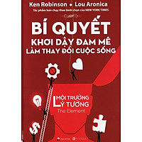 Bí Quyết Khơi Dậy Đam Mê Làm Thay Đổi Cuộc Sống