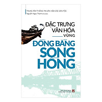 Đặc Trưng Văn Hóa Vùng Đồng Bằng Sông Hồng
