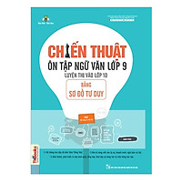 Chiến Thuật Ôn Tập Ngữ Văn Lớp 9 Luyện Thi Vào 10 Bằng Sơ Đồ Tư Duy (Tặng Bookmark PL)</s