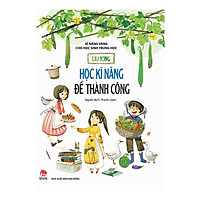 Kĩ Năng Vàng Cho Học Sinh Trung Học – Học Kĩ Năng Để Thành Công (Tái Bản 2019)