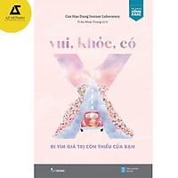 Sách - Vui, Khỏe, Có X – Đi Tìm Giá Trị Còn Thiếu Của Bạn