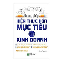 Cuốn Sách Chỉ Dẫn Bạn Vạch Ra Hướng Đi Lâu Dài Cho Một Doanh Nghiệp : Phương Pháp Hiện Thực Hóa Mục Tiêu Trong Kinh Doanh ( tặng notebook tự thiết kế )