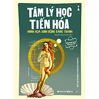 Dẫn Nhập Ngắn Về Khoa Học - Tâm Lý Học Tiến Hóa : Minh Họa Sinh Động Bằng Tranh