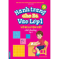 Hành Trang Cho Bé Vào Lớp 1 - Vở Bé Luyện Viết Chữ Thường Tập 1
