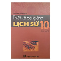 Thiết Kế Bài Giảng Lịch Sử 10 Tập 1