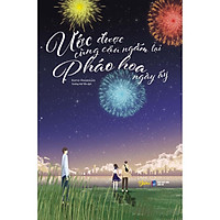 Sách - Ước Được Cùng Cậu Ngắm Lại Pháo Hoa Ngày Ấy (tặng kèm bookmark)