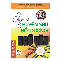 Chuyên Đề Chuyên Sâu Bồi Dưỡng Ngữ Văn Lớp 12