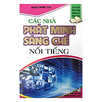 Các Nhà Phát Minh Sáng Chế Nổi Tiếng