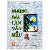 Những Bài Làm Văn Mẫu 4 - Tập 1 (Tái Bản)