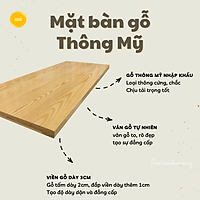 Mặt Bàn Lẻ, Mặt Bàn làm Việc Gỗ Thông Mỹ Vân Gỗ Cực Đẹp/ Tấm Gỗ Thông Dày 3cm DIY Tự Thêm Chân Bàn Theo Ý Thích JOSE-MBL120